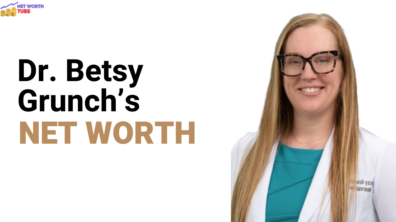 Dr Betsy Grunch’s Net Worth
