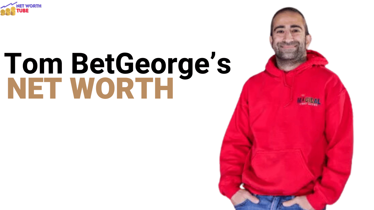 Tom-BetGeorges-Net-Worth