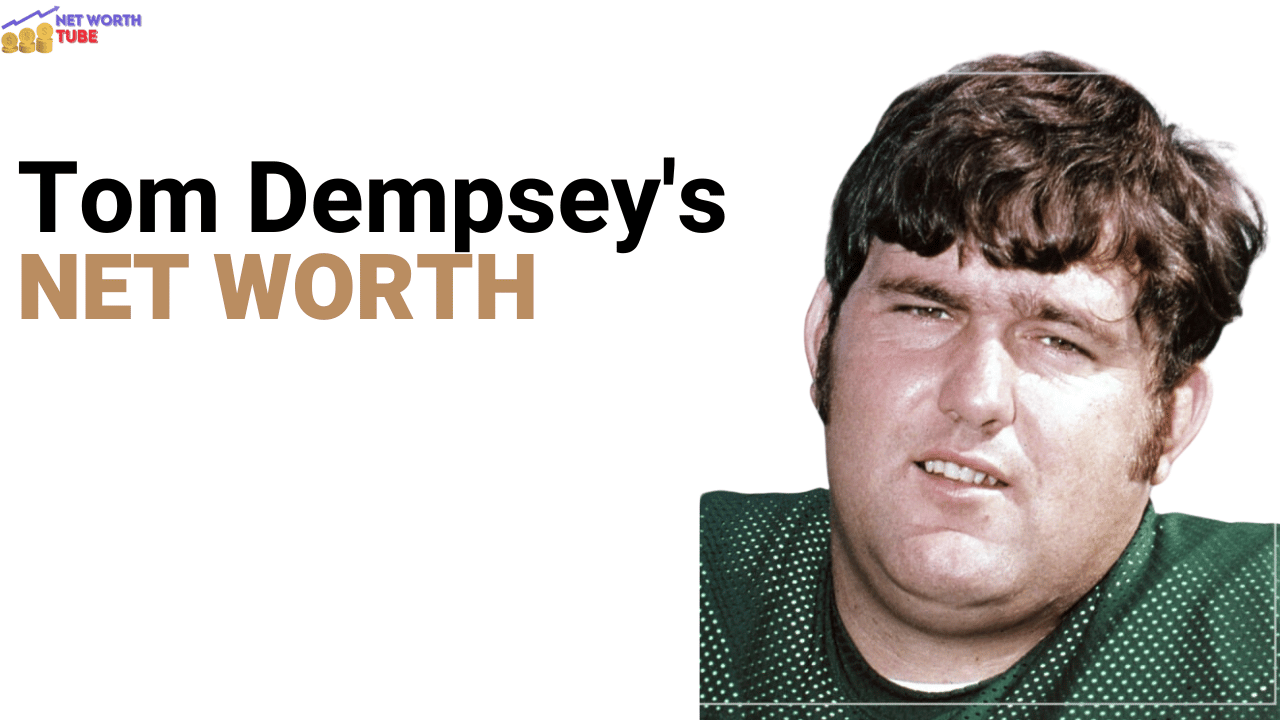 Tom Dempsey's Net Worth