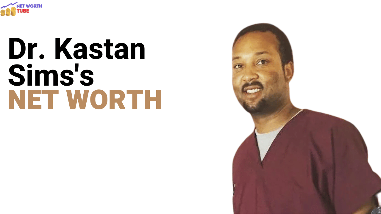 Dr. Kastan Sims's Net Worth