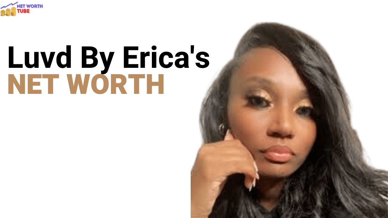 Luvd By Erica's Net Worth