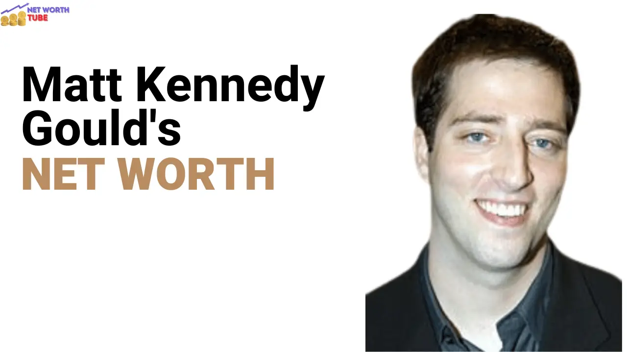 Matt Kennedy Gould's Net Worth