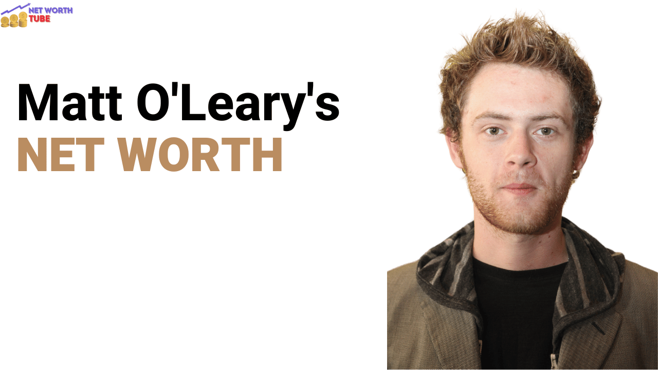 Matt O'Leary's Net Worth