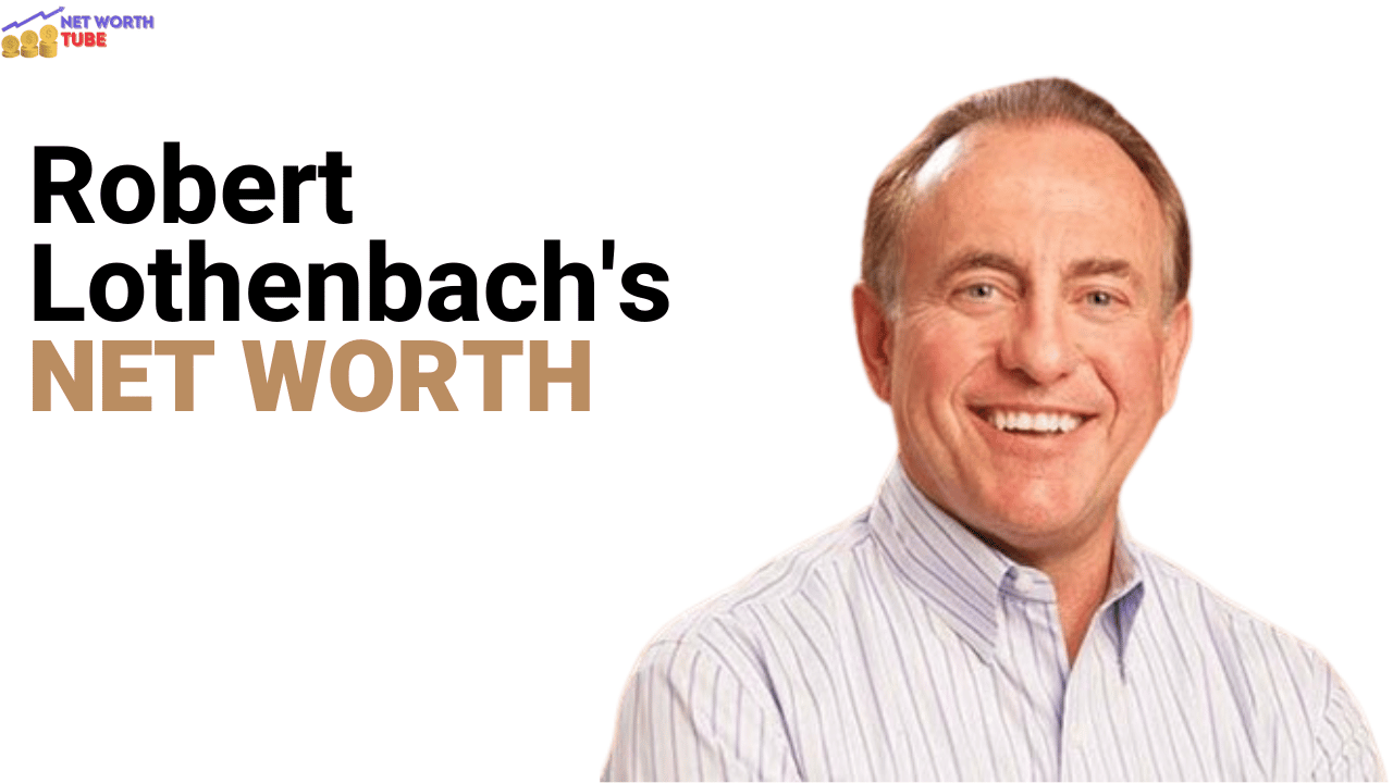 Robert Lothenbach's Net Worth